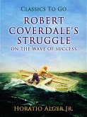 Robert Coverdale's Struggle On The Wave Of Success (eBook, ePUB)