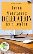 Learn Motivating Delegation as a Leader... - Bild 1