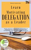 Learn Motivating Delegation as a Leader (eBook, ePUB)