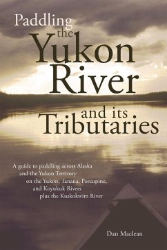 Paddling the Yukon River and its Tributaries (eBook, ePUB) - Maclean, Dan