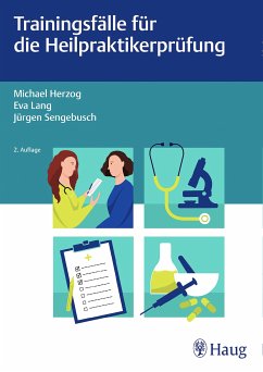 Trainingsfälle für die Heilpraktikerprüfung (eBook, ePUB) - Herzog, Michael; Lang, Eva; Sengebusch, Jürgen