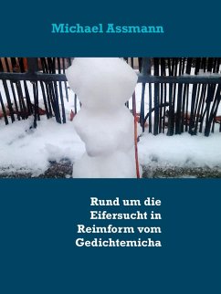 Rund um die Eifersucht in Reimform vom Gedichtemicha (eBook, ePUB) - Assmann, Michael
