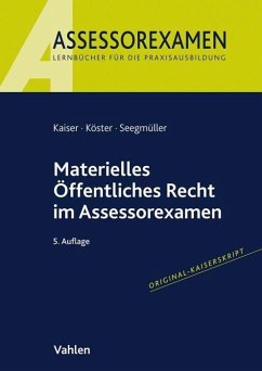 Materielles Öffentliches Recht im Assessorexamen - Kaiser, Torsten;Köster, Thomas;Seegmüller, Robert