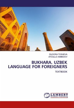 BUKHARA. UZBEK LANGUAGE FOR FOREIGNERS - TOSHEVA, DILDORA;AXMEDOV, ATOULLO