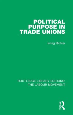 Political Purpose in Trade Unions - Richter, Irving