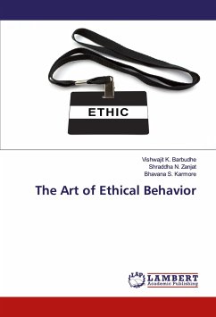 The Art of Ethical Behavior - Barbudhe, Vishwajit K.;Zanjat, Shraddha N.;Karmore, Bhavana S.