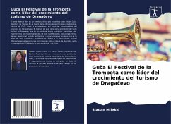 Gu¿a El Festival de la Trompeta como líder del crecimiento del turismo de Draga¿evo - Milekic, Sla an