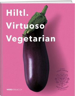 Hiltl. Virtuoso Vegetarian - Hiltl, Rolf