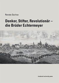 Denker, Stifter, Revolutionär – Die Brüder Echtermeyer - Sachse, Renate