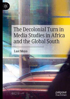 The Decolonial Turn in Media Studies in Africa and the Global South - Moyo, Last