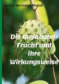 Die Guyabano-Frucht und ihre Wirkungsweise