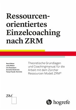 Ressourcenorientiertes Einzelcoaching nach ZRM - Meier, René;Faude-Koivisto, Tanya;Eisenbart, Urs