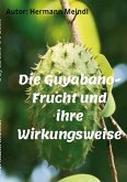 Die Guyabano-Frucht und ihre Wirkungsweise