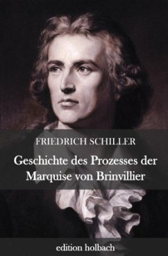 Geschichte des Prozesses der Marquise von Brinvillier - Schiller, Friedrich