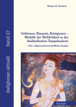 Göttinnen, Kinnaris, Königinnen - Modelle der Weiblichkeit in der thailändischen Tempelmalerei - Purfürst, Kristin H.