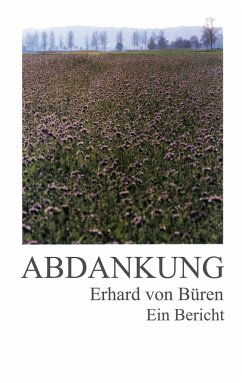 Abdankung: Ein Bericht - Büren, Erhard von