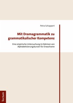 Mit Dramagrammatik zu grammatikalischer Kompetenz - Schappert, Petra
