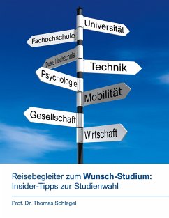 Reisebegleiter zum Wunsch-Studium: Insider-Tipps zur Studienwahl - Schlegel, Thomas