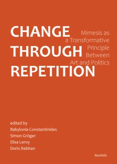 Change Through Repetition - Ben-Zur, Yarden;García Düttmann, Alexander;Haas, Annika;Constantinides, Babylonia;Gröger, Simon;Leroy, Elisa