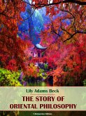 The Story of Oriental Philosophy (eBook, ePUB)