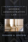 The Dubious Morality of Modern Administrative Law (eBook, ePUB)