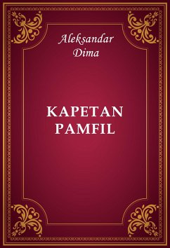 Kapetan Pamfil (eBook, ePUB) - Dima, Aleksandar