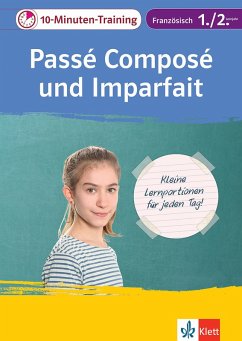 Klett 10-Minuten-Training Französisch Grammatik Passé composé und Imparfait 1./2. Lernjahr (eBook, PDF) - Füßle, Gesa; Oestreicher, Wolfgang; Schmaus, Fabienne
