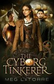 The Cyborg Tinkerer (The Curious Case of the Cyborg Circus, #1) (eBook, ePUB)