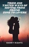 Tried And Tasted Ways of Moving From Friend Zone to Lovers (eBook, ePUB)