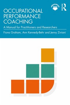 Occupational Performance Coaching (eBook, PDF) - Graham, Fiona; Kennedy-Behr, Ann; Ziviani, Jenny