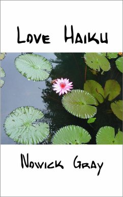 Love Haiku: Poems to Love and Nature (eBook, ePUB) - Gray, Nowick