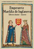 Emperatriz Matilda de Inglaterra (Mujeres Legendarias de la Historia Mundial, #7) (eBook, ePUB)