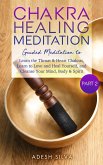 Chakra Healing Meditation Part 2: Guided Meditation To Learn The Throat & Heart Chakras, Learn To Love and Heal Yourself, and Cleanse Your Mind, Body & Spirit (eBook, ePUB)