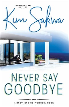 Cover Never Say Goodbye: A Contemporary Romance With A Time Travel Twist (The Brothers Montgomery Series, #1) (eBook, ePUB)