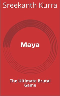 Maya The Ultimate Brutal Game (eBook, ePUB) - Kurra, Sreekanth