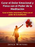 Curar el Dolor Emocional y Físico con el Poder de la Meditación (eBook, ePUB)