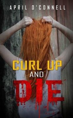 Curl Up and Die (eBook, ePUB) - O'Connell, April Curl Up and Die (eBook, ePUB) - O'Connell, April