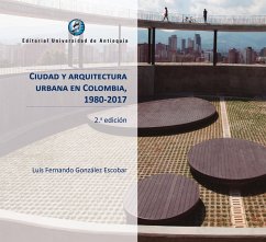 Ciudad y arquitectura urbana en Colombia, 1980-2017 (eBook, ePUB) - González Escobar, Luis Fernando