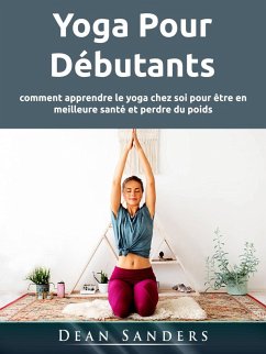Yoga Pour Débutants (eBook, ePUB) - Sanders, Dean