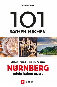 101 Sachen machen – Alles, was Du in & um Nürnberg erlebt haben musst. (eBook, ePUB) - Berg, Susanne