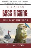 The Art of Bass Fishing: Fish Like the Pros (eBook, ePUB)