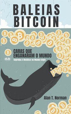 Baleias Bitcoin (eBook, ePUB) - Norman, Alan T.