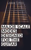 Major Scale Modes Designed for the Guitar (eBook, ePUB)