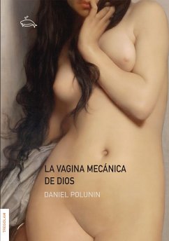 La vagina mecánica de Dios (eBook, ePUB) - Polunin, Daniel