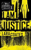 I Am Justice (A Will Carson Thriller, #1) (eBook, ePUB) I Am Justice (A Will Carson Thriller, #1) (eBook, ePUB)
