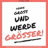 Denke groß und werde größer! Ein... - Bild 1