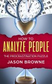 How to Analyze People The Procrastination Puzzle (eBook, ePUB)
