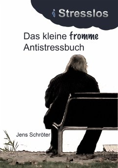 Das kleine fromme Antistressbuch (eBook, ePUB) - Schröter, Jens; Schäfer, Uwe