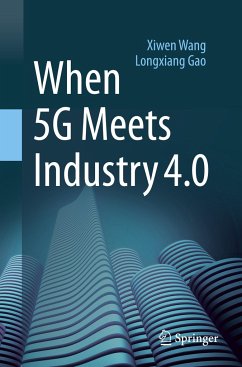 When 5G Meets Industry 4.0 - Wang, Xiwen;Gao, Longxiang