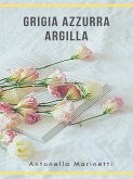 Grigia Azzurra Argilla (eBook, ePUB)